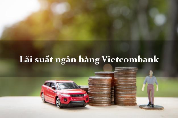 Lãi suất ngân hàng Vietcombank