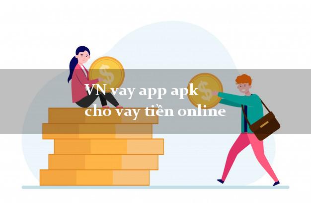 VN vay app apk cho vay tiền online