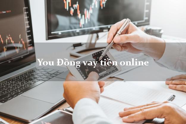 You Đồng vay tiền online uy tín đơn giản